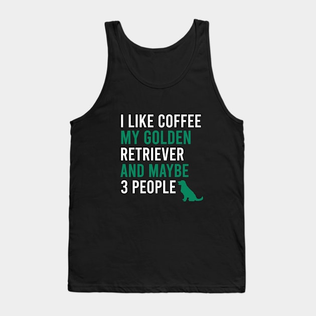 I like coffee my golden retriever and maybe 3 people Tank Top by cypryanus